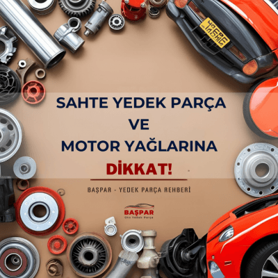sahte oto yedek parça ve sahte motor yağları nasıl anlaşılır