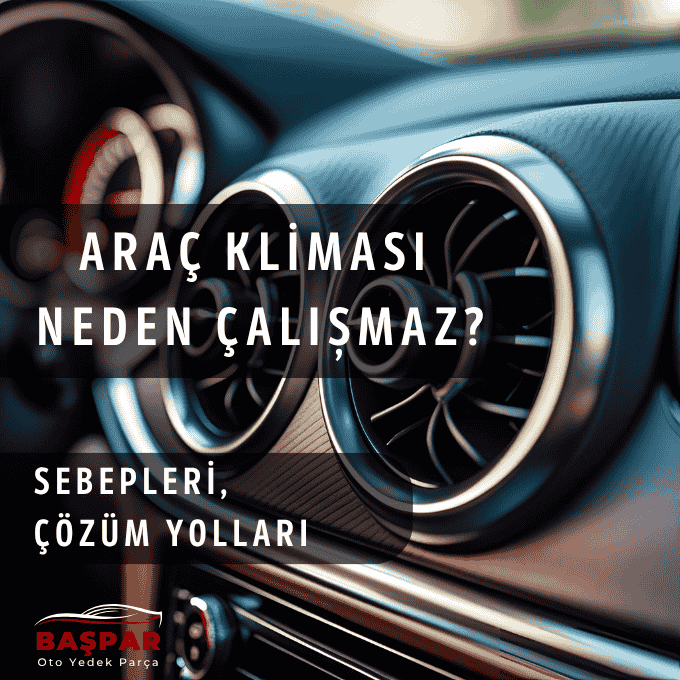 araç kliması neden çalışmaz sebepleri ve çözüm yolları