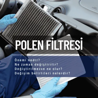 polen filtresi değişim zamanı ve arıza belirtileri